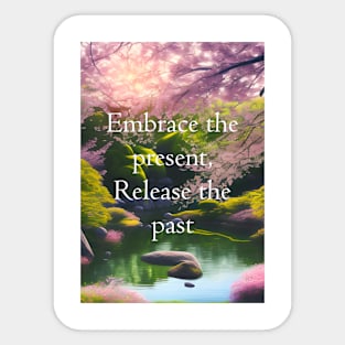 Embrace the present, release the past Sticker